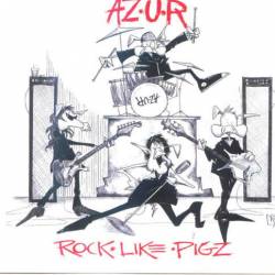 AZUR : Rock Like Pigz